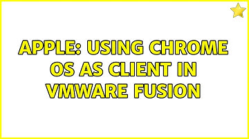 Apple: Using chrome os as client in vmware fusion