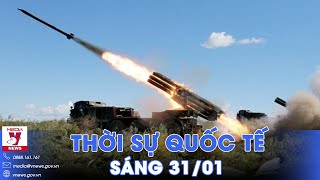 Thời sự Quốc tế sáng 31\/1. Pháo phản lực Nga tấn công mạnh cứ điểm, cản bước lính Ukraine ở Bakhmut