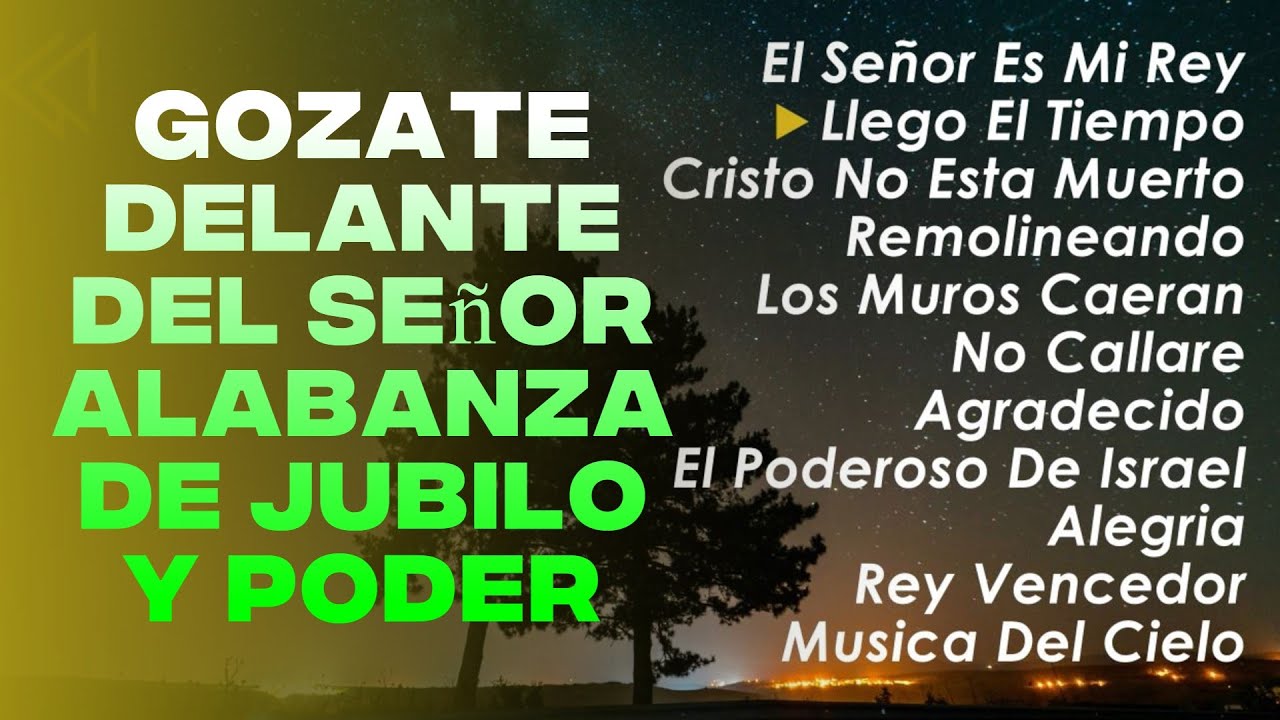 Gozate Delante del Señor, El Señor Es Mi Rey, Remolineando, Oleo de Alegria - Mix Alabanzas 2025