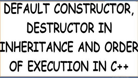 DEFAULT CONSTRUCTOR AND DESTRUCTOR IN INHERITANCE C++ (HINDI) |