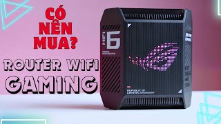 Router Wifi Gaming có thực sự cần thiết