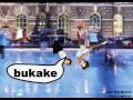I like Bukkake