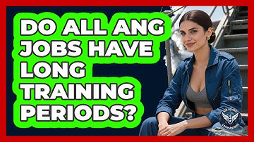 Do All ANG Jobs Have Long Training Periods? - Air Guard Commanders