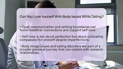 Can You Love Yourself With Body Issues While Dating? - Inside Body Image