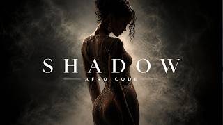 SHADOW ✦ AFRO CODE 🔥| Original Afro House