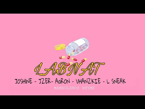 Labnat Josh1ne Jzer Aaron Vhanzkie L Sneak Official Lyrics Video