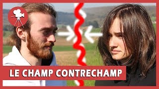 Le CHAMP CONTRECHAMP | comment on filme un dialogue ?