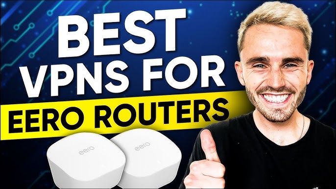 Best VPN for Eero: Unleash Seamless Security and Speed