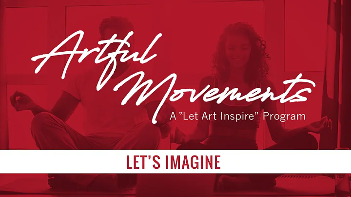 Artful Movements: Lets Imagine