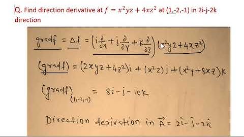 Find directional derivative at f=x^2 yz+4xz^2 at (1,-2,-1) in 2i-j-2k direction.