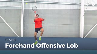 How to Hit a Forehand Offensive Lob | Tennis