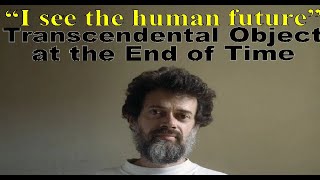 PART 2- McKennas Transcendental Object at the End of Time is Talking to YOU, I can prove it