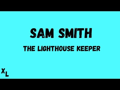 Sam Smith - The Lighthouse Keeper (Lyrics)