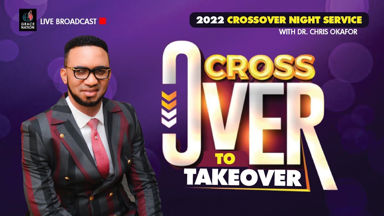CROSS-OVER TO TAKE OVER WITH DR. CHRIS OKAFOR || 31ST DECEMBER 2022.