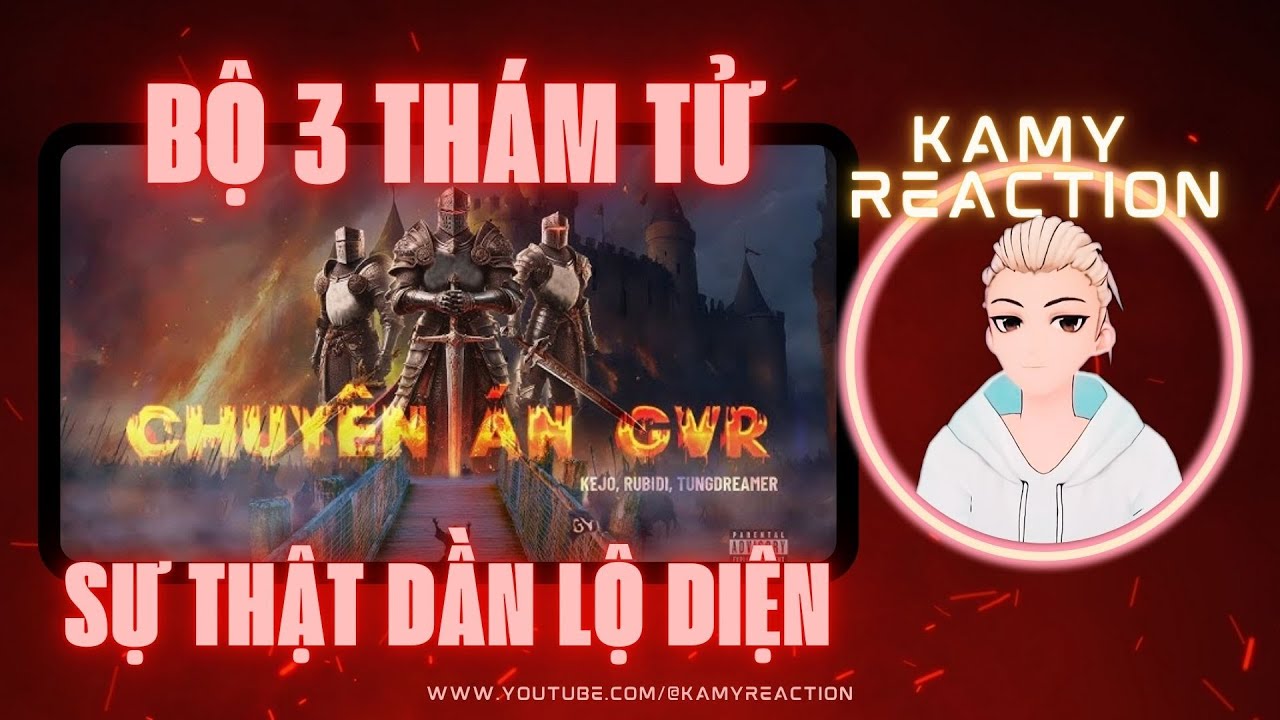 Kamy Reaction | CHUYÊN ÁN GVR - Kejo, Rubidi, Tungdreamer (Hồi Kết ...