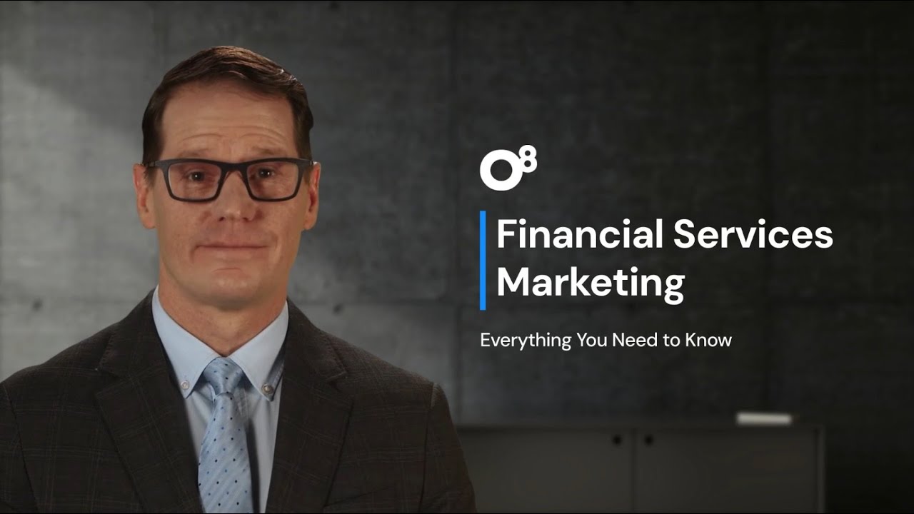 Financial Services Marketing: Everything You Need to Know (O8)