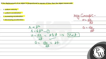 If the displacement of an object is proportional to square of time, then the object moves with....