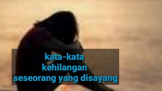 Kata kata kehilangan seseorang yang di sayang