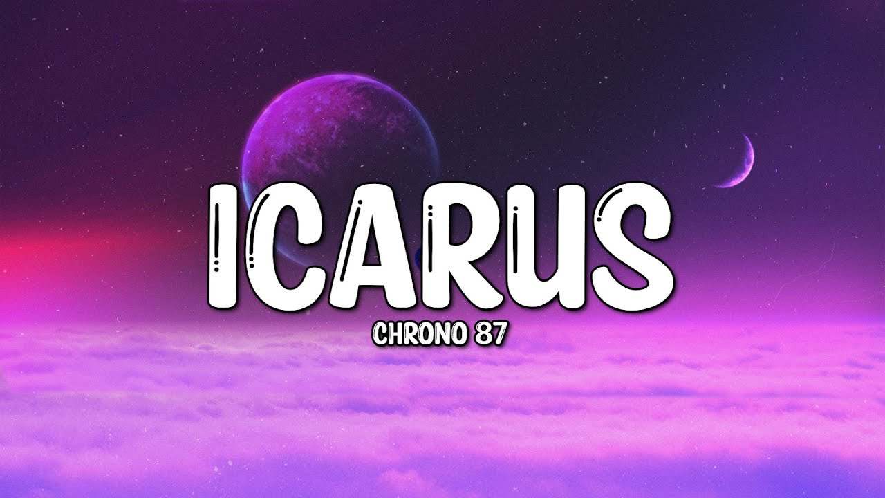 CHRONO 87 ICARUS (Lyrics) YouTube