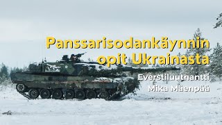 Panssarisodankäynnin opit Ukrainasta  Panssarikoulun johtaja Mika Mäenpää