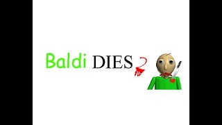 Baldi Dies 2 Gameplay Download In Desc.