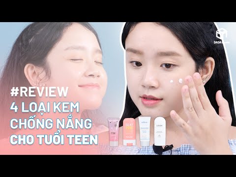 [REVIEW] 4 LOẠI KEM CHỐNG NẮNG DÀNH CHO TUỔI TEEN | DADA Beauty Việt Nam