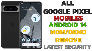 All Google Pixel Models Android 14 MDM/DEMO Remove [Latest Security] @alqabsolution