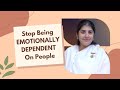 Stop being emotionally dependent on people ft bk shivani  sistershivani