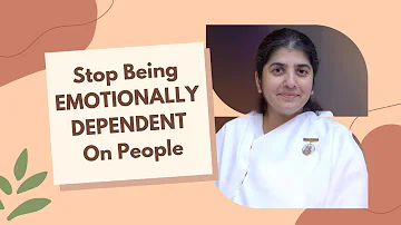 Stop Being EMOTIONALLY DEPENDENT On People ft. BK Shivani  #sistershivani