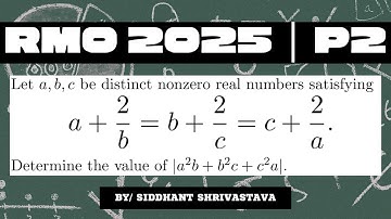 RMO 2025 | P2 | a, b, c are distinct non-zero real numbers, find a2b + b2c + c2a