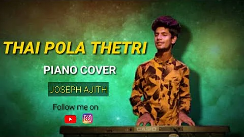 Thai Pola Thetri | Piano Cover | Joseph Ajith | Original Joseph Aldrin