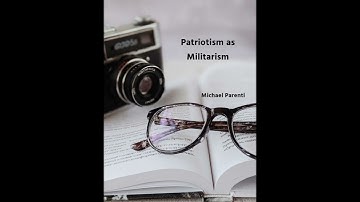 Michael Parenti - Patriotism as Militarism