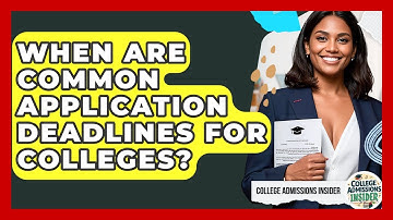 When Are Common Application Deadlines For Colleges? - College Admissions Insider