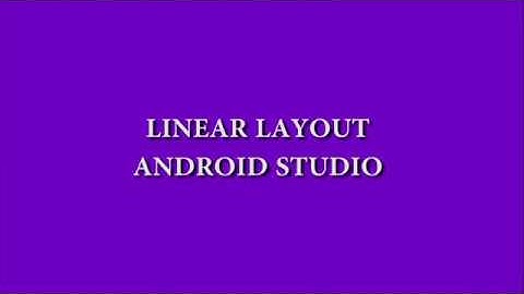 Tutorial | Linear Layout | Android Studio