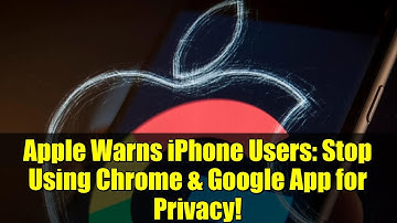 Apple Warns iPhone Users: Stop Using Chrome & Google App for Privacy!
