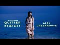 Quitter - Alex Greenhouse Remix