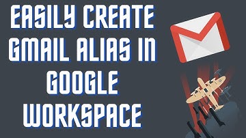 How to Easily Create Gmail Alias in Google Workspace (G Suite) 2022