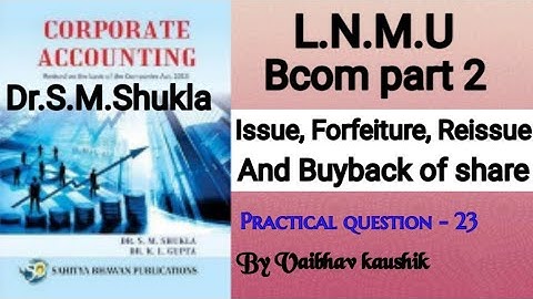 Bcom part 2 : Issue, forfeiture, reissue of share | practical question 23 | Book Dr.S.M.Shukla