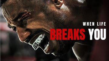 WHEN LIFE BREAKS YOU - Powerful Motivational Video