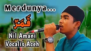 Merdunya... Qamarun ( قَمَرٌ ) | Nil Amani Althaf Aceh