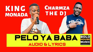 King Monada - Pelo Ya Baba ft Charmza The Dj [ Audio & Lyrics 2019]