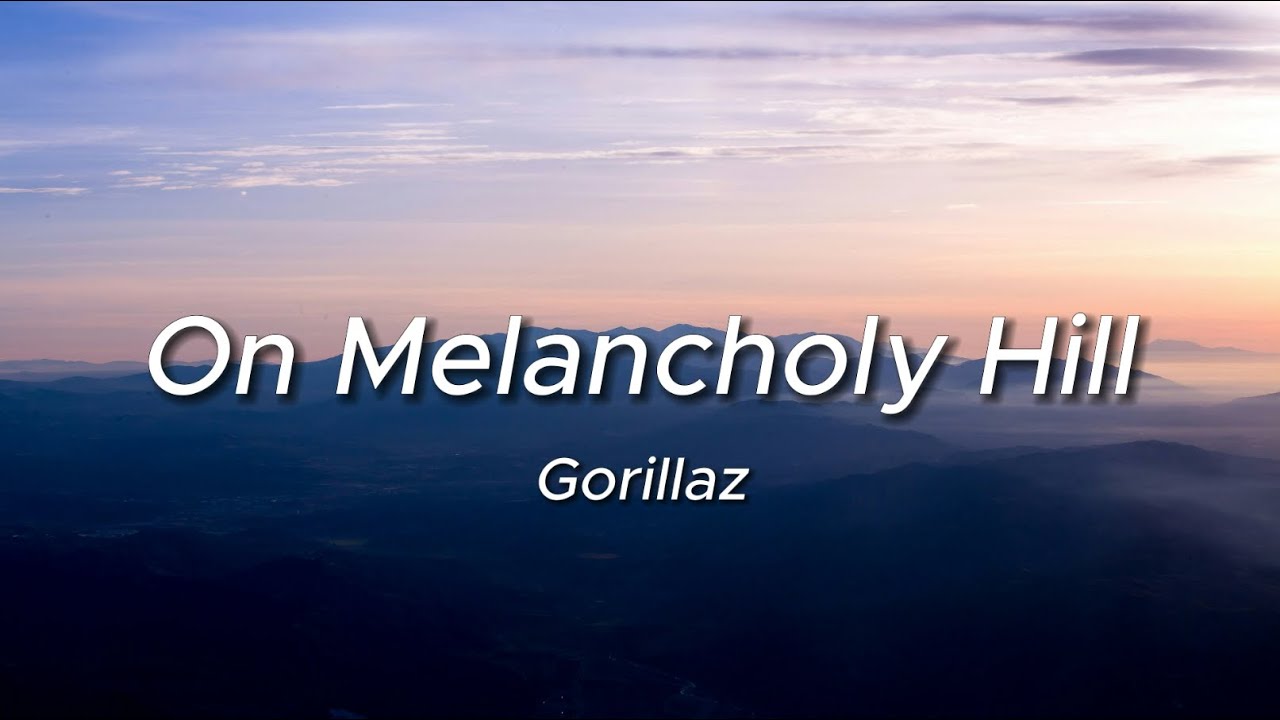 Gorillaz On Melancholy Hill (Lyrics) YouTube
