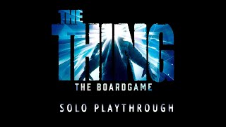 The Thing: The Board Game solo playthrough