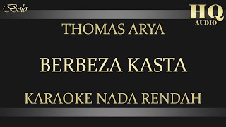 THOMAS ARYA BERBEZA KASTA - KARAOKE LOWER KEY