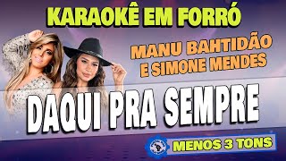 Karaokê Daqui Pra Sempre - TOM MASCULINO - Manu Bahtidão e Simone Mendes - Menos 3 Tons