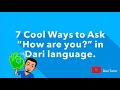 Learn Farsi Dari. 7 cool Ways to Ask “How are you?” in Dari language.