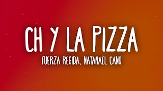 Fuerza Regida, Natanael Cano - CH Y LA PIZZA