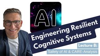 Engineering Resilient Cognitive Systems 2026 | L8: AI Safety & CARE-Analysis