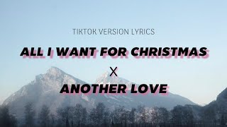 Video thumbnail of "All I Want For Christmas x Another Love (Tiktok Lyrics)"