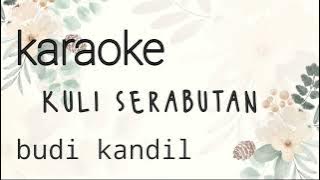 @KARAOKE KULI SERABUTAN - BUDI KANDIL